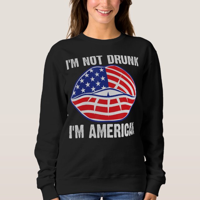 Ich bin nicht Betrunken, dass ich am 4. Juli Ameri Sweatshirt (Vorderseite)
