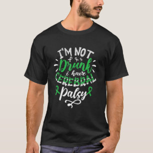 Ich bin nicht Betrunken, dass ich eine zerebrale P T-Shirt