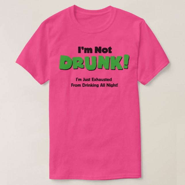 Ich bin nicht Betrunken, dass ich einfach vom Trin T-Shirt (Design vorne)