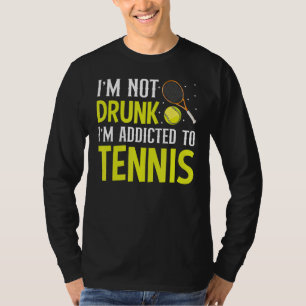 Ich bin nicht Betrunken, dass ich Tennisspielen ve T-Shirt