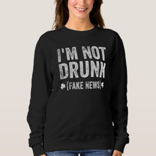 Ich bin nicht Betrunken (Fake News) Funny St Patri Sweatshirt