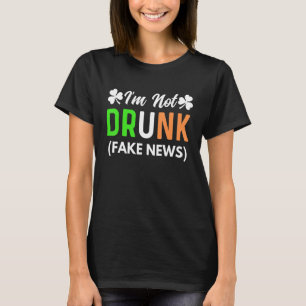 Ich bin nicht Betrunken Fake News Funny St Patrick T-Shirt