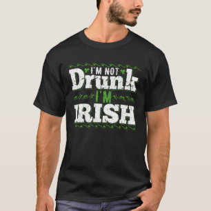 Ich bin nicht betrunken, ich bin Ire Gag für St. T-Shirt