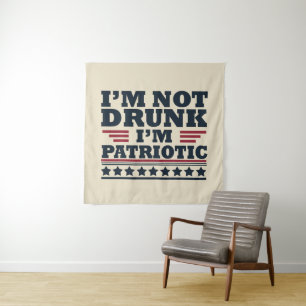 Ich bin nicht betrunken. Ich bin patriotisch Lusti Wandteppich