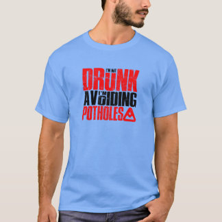 Ich bin nicht betrunken, ich weiche Schlaglöchern T-Shirt