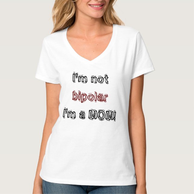 Ich bin nicht bipolar - Ich bin eine MAMA! T-Shirt (Vorderseite)