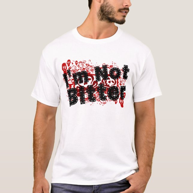 Ich bin nicht bitter T-Shirt (Vorderseite)