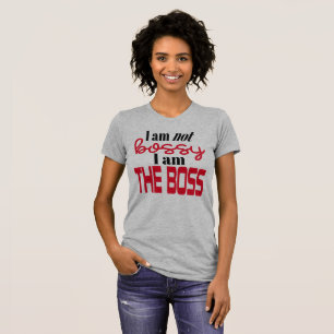 Ich bin nicht Bossy - ich bin der Boss! T-Shirt
