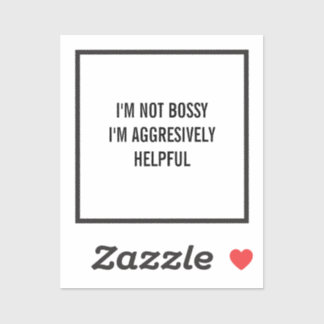 Ich bin nicht Bossy, ich bin ziemlich hilfreich Aufkleber