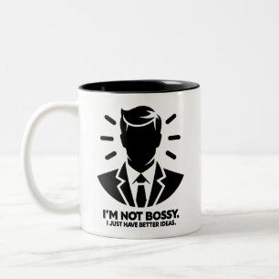Ich bin nicht Bossy. Ich habe einfach bessere Idee Zweifarbige Tasse
