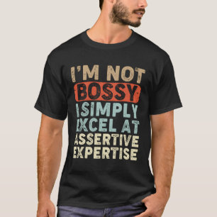 Ich bin nicht Bossy in nur Excel bei Assertive Exp T-Shirt