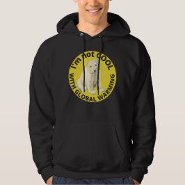 ICH BIN NICHT COOL MIT DER GLOBALEN ERWÄRMUNG, die Hoodie