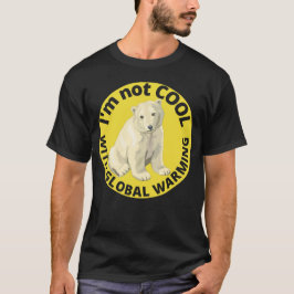 ICH BIN NICHT COOL MIT DER GLOBALEN ERWÄRMUNG, die T-Shirt