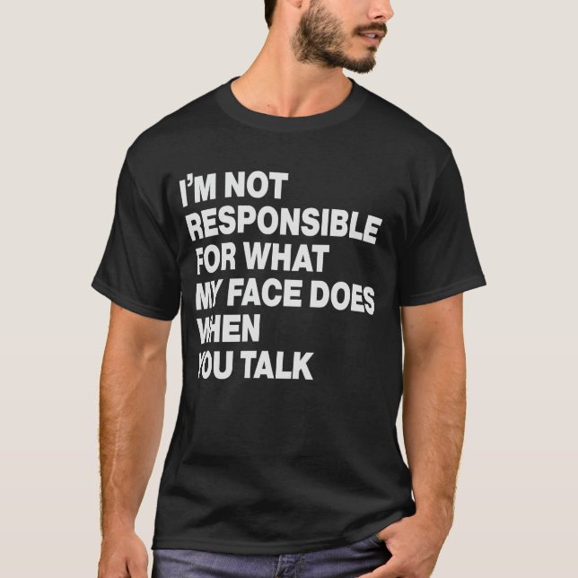 Ich bin nicht dafür verantwortlich, was mein Gesic T-Shirt (Vorderseite)