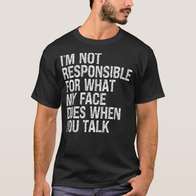 Ich bin nicht dafür verantwortlich, was mein Gesic T-Shirt (Vorderseite)