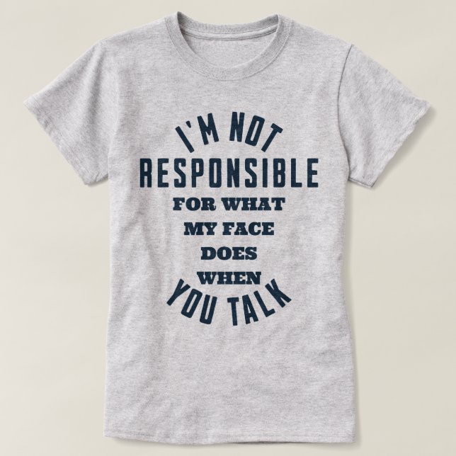Ich bin nicht dafür verantwortlich, was mein Gesic T-Shirt (Design vorne)