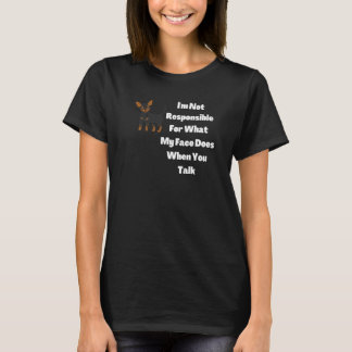 Ich bin nicht dafür verantwortlich, was mein Gesic T-Shirt