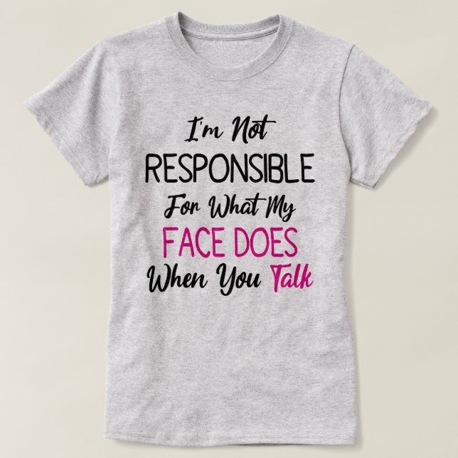 Ich bin nicht dafür verantwortlich, was mein Gesic T-Shirt (Design vorne)
