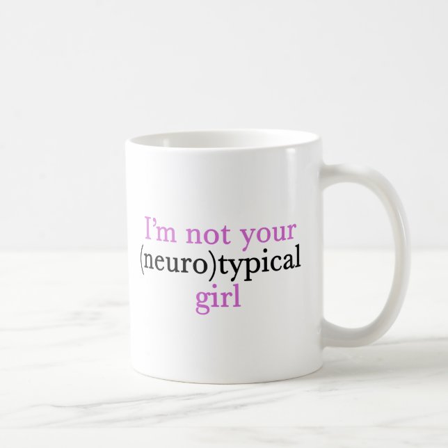 Ich bin nicht dein Neurotypischer Mädchentautismus Kaffeetasse (Rechts)