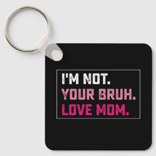 Ich bin nicht deine Bruh Liebes-Mama Groovy Mutter Schlüsselanhänger