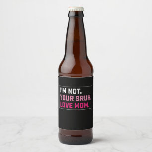 Ich bin nicht deine Brühe Liebe Mama Groovy Mother Bierflaschenetikett