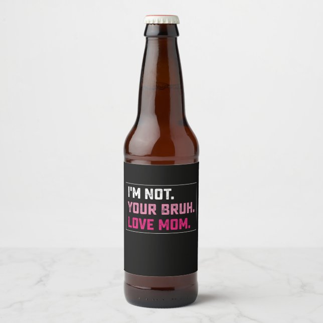 Ich bin nicht deine Brühe Liebe Mama Groovy Mother Bierflaschenetikett (Vorderseite)
