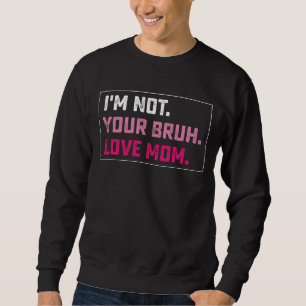Ich bin nicht deine Brühe Liebe Mama Groovy Mother Sweatshirt