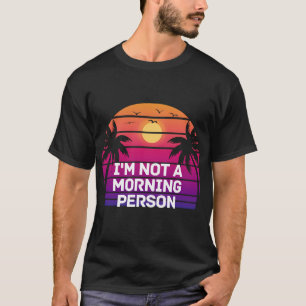 Ich bin nicht der Morgenmensch T-Shirt