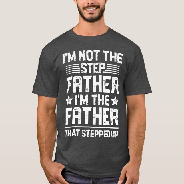 Ich bin nicht der Schritt, der Vater ist gegangen  T-Shirt (Vorderseite)