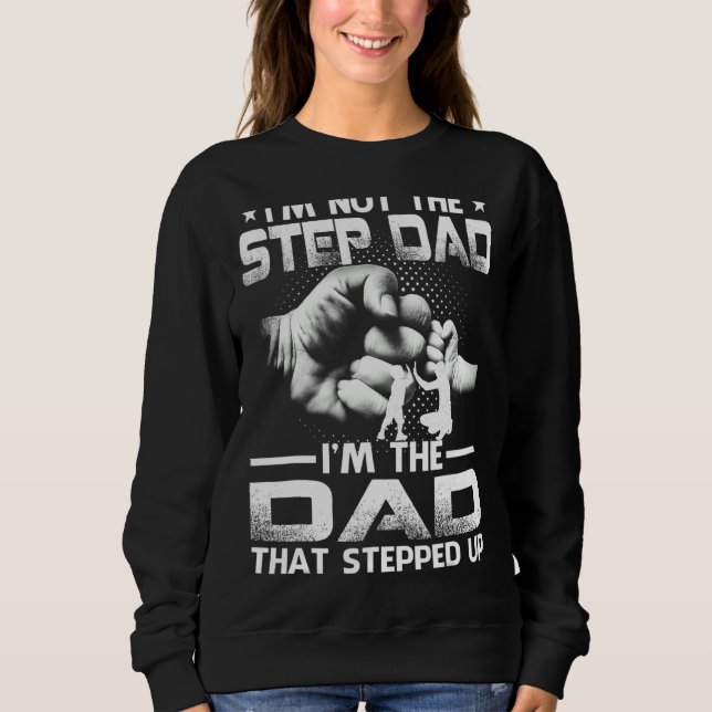 Ich bin nicht der Stepdad, der ich der Vater bin,  Sweatshirt (Vorderseite)