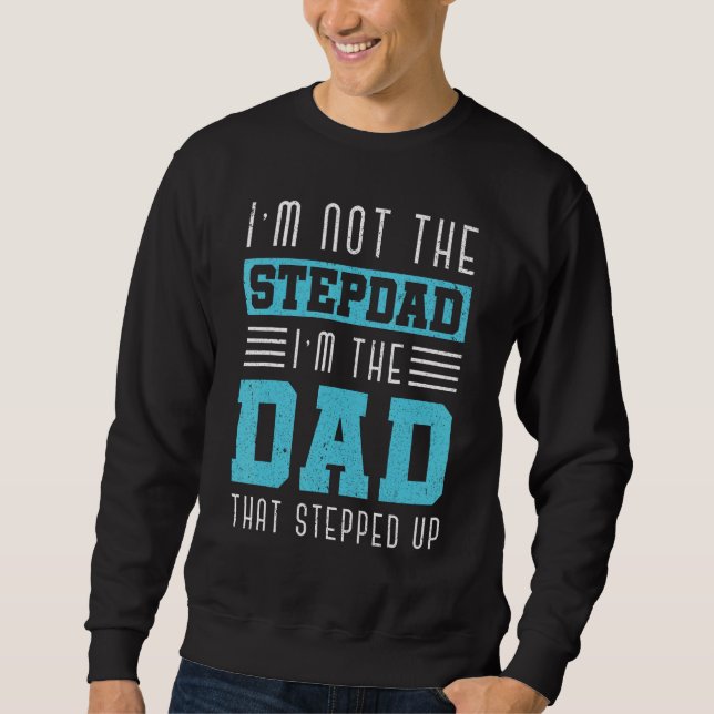 Ich bin nicht der Stepdad der Vater, der sich nach Sweatshirt (Vorderseite)