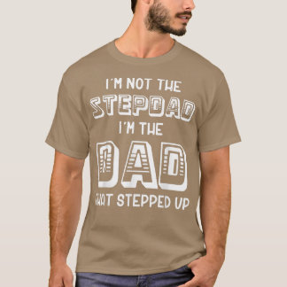 Ich bin nicht der Stiefvater, ich bin der Vater, d T-Shirt