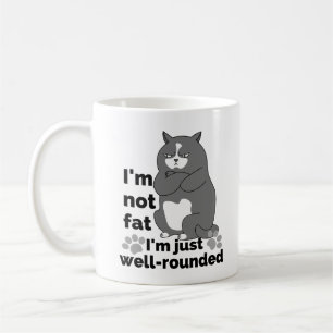Ich bin nicht dick, ich bin nur gut gerundet.w kaffeetasse