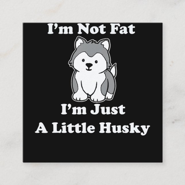 Ich bin nicht dick im husky | lustiges Geschenk fü Quadratische Visitenkarte (Vorderseite)