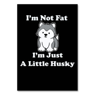 Ich bin nicht dick im husky lustiges Geschenk fü Tischnummer