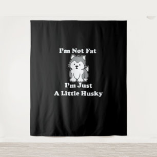 Ich bin nicht dick im husky   lustiges Geschenk fü Wandteppich