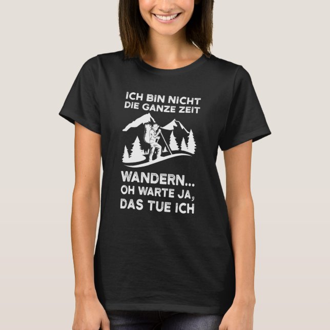 ich bin nicht die ganze Zeit wandern T-Shirt (Vorderseite)
