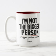 Ich bin nicht die größere Person Tasse