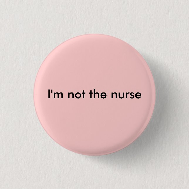 Ich bin nicht die Krankenschwester Button (Vorderseite)