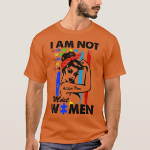 Ich bin nicht die meisten Frauen, die Autismus-Mam T-Shirt