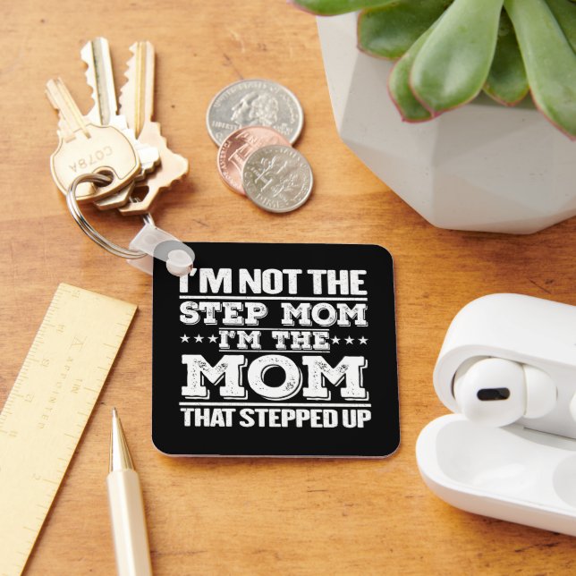 Ich bin nicht die Step-Mama, die ich die Mama bin, Schlüsselanhänger (Schreibtisch)