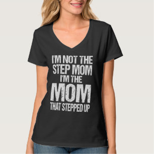 Ich bin nicht die Stiefmutter, ich bin die Mutter, T-Shirt