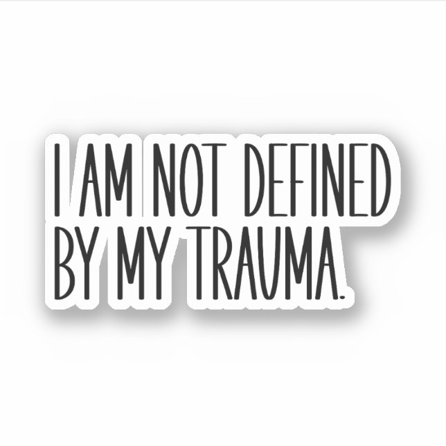 Ich bin nicht durch mein Trauma definiert Aufkleber (Vorderseite)