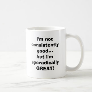 Ich bin nicht… durchweg gut, aber ich bin kaffeetasse