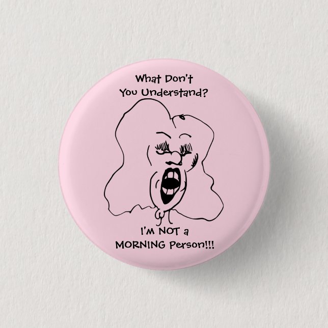 Ich bin NICHT EIN MORGEN-PERSON lustiger Button (Vorderseite)