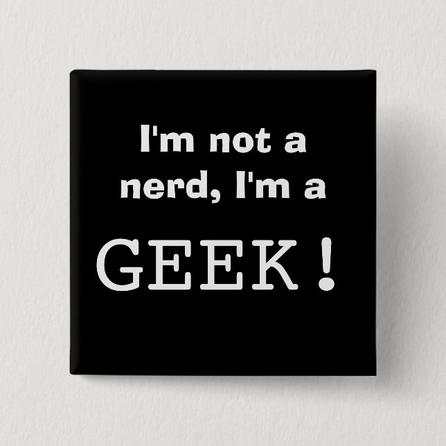 Ich bin nicht ein Nerd, ich bin ein GEEK! Button (Vorderseite)