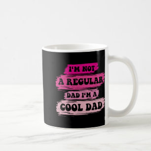 Ich bin nicht ein normaler Vater, ich bin ein cool Kaffeetasse