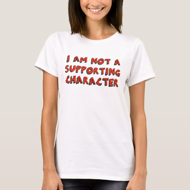 "Ich bin nicht ein stützencharakter" T-Shirt (Vorderseite)