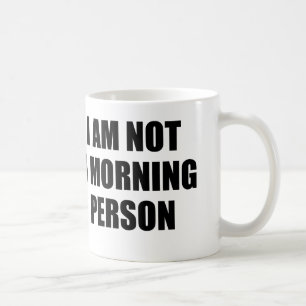 ICH BIN NICHT EINE MORGEN-PERSON KAFFEETASSE