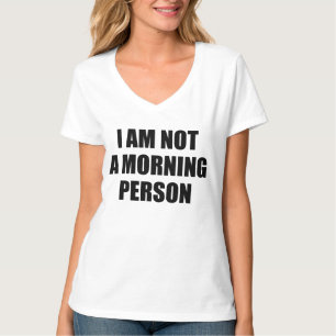 ICH BIN NICHT EINE MORGEN-PERSON T-Shirt